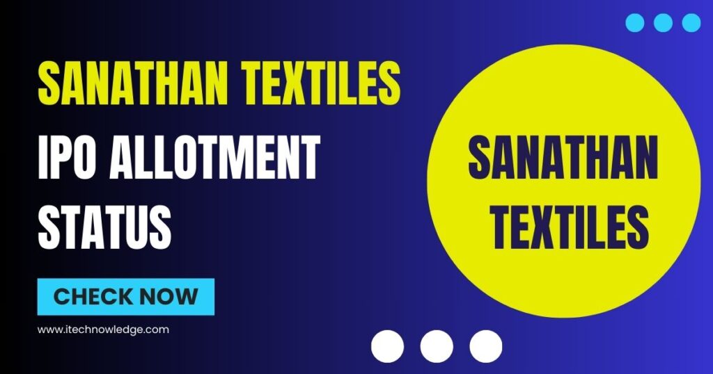 Check Sanathan Textiles IPO Allotment Status Online