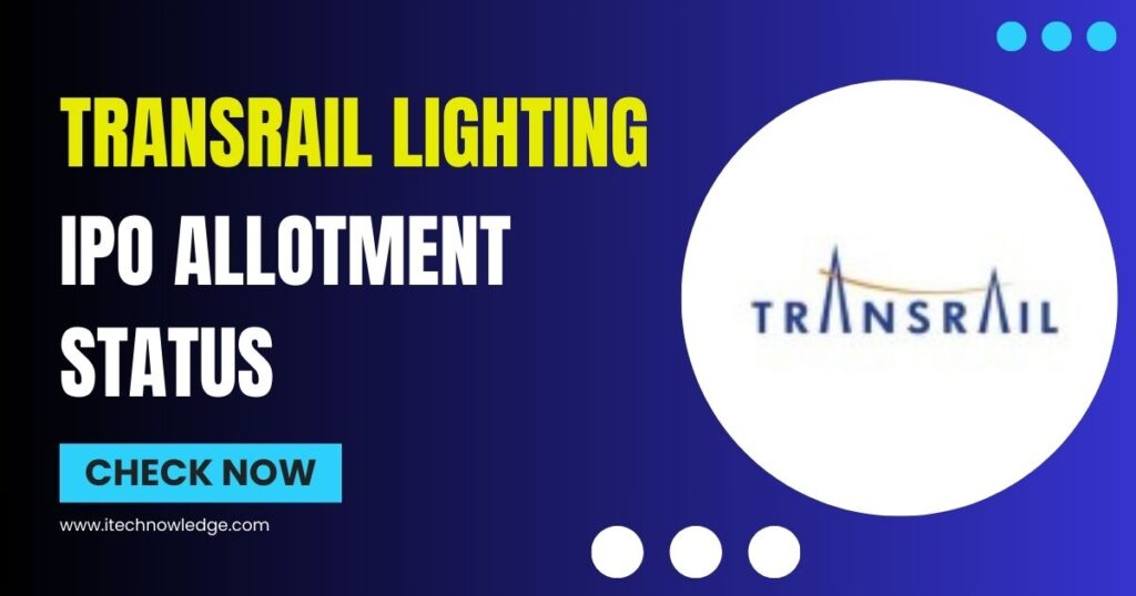 Check Transrail Lighting IPO Allotment Status Online