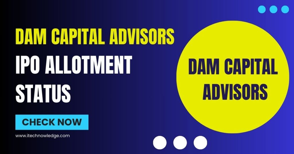 Check DAM Capital Advisors IPO Allotment Status Online